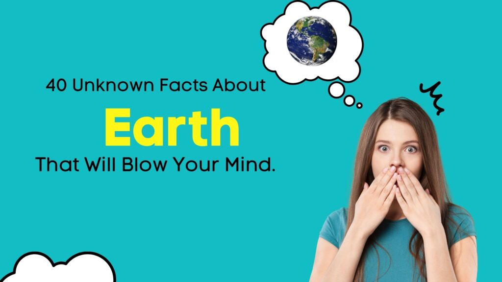 40-unknown-facts-about-earth-that-will-blow-your-mind-ask-the-science