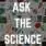Ask The Science